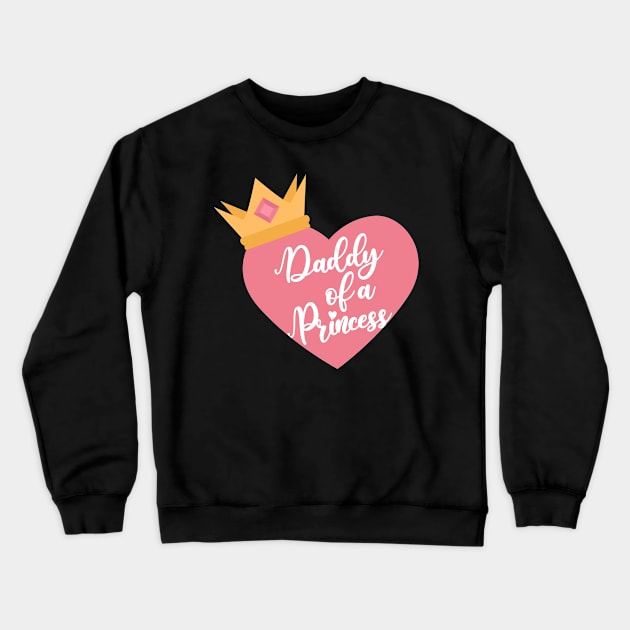 Daddy of a princess Crewneck Sweatshirt by holidaystore